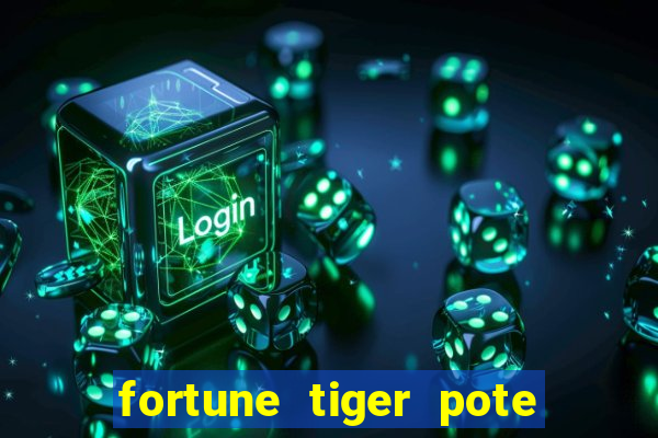 fortune tiger pote de ouro